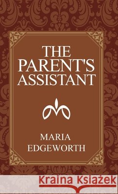 The Parent's Assistant Maria Edgeworth 9781761537653