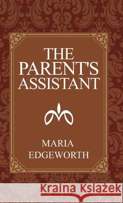 The Parent's Assistant Maria Edgeworth 9781761537653 Living Book Press