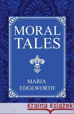 Moral Tales Maria Edgeworth 9781761537769 Living Book Press
