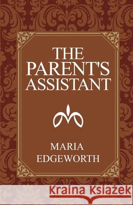The Parent's Assistant Maria Edgeworth 9781761537837 Living Book Press