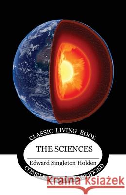 The Sciences Edward Singleton Holden 9781761537929 Living Book Press