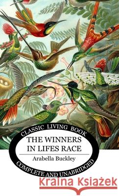 The Winners in Lifes Race Arabella Buckley 9781761538797 Living Book Press
