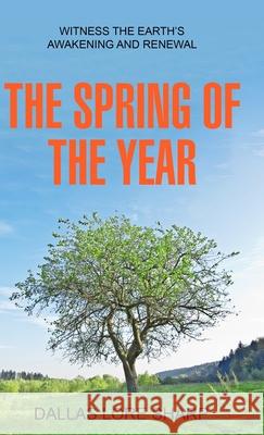 The Spring of the Year Dallas Lore Sharp 9781761539022