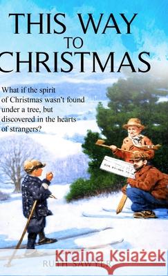 This Way to Christmas Ruth Sawyer 9781761539664 Living Book Press