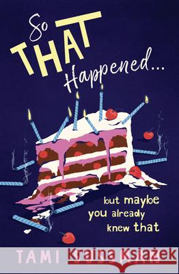 So That Happened . . . But Maybe You Already Knew That Tami Sussman 9781761600517
