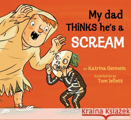 My Dad Thinks He's a Scream  9781761601606 Walker Books Australia