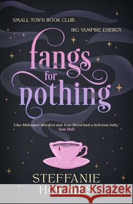 Fangs for Nothing Steffanie Holmes 9781761633911