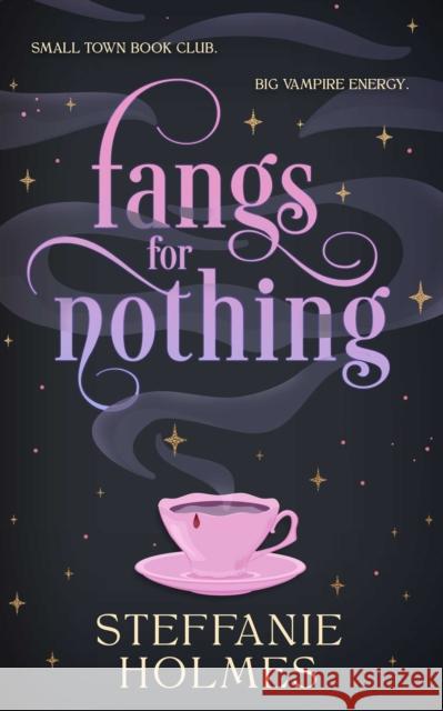 Fangs for Nothing Steffanie Holmes 9781761635700 Simon & Schuster Australia