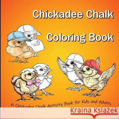 Chickadee Chalk Coloring Book: A Chickadee Chalk Activity Book for Kids and Adults Avis Wilkins 9781763500952 Three Wing Publishing