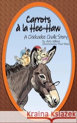 Carrots ? la Hee-Haw Avis Wilkins Blom 9781763500983 Three Wing Publishing