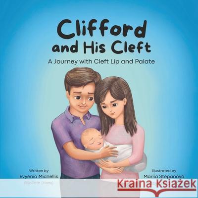 Clifford and His Cleft: A Journey with Cleft Lip and Palate Mariia Stepanova Vasyl Stepanov Evyenia Michellis 9781763507142 Keys to Communicate Speech Pathology