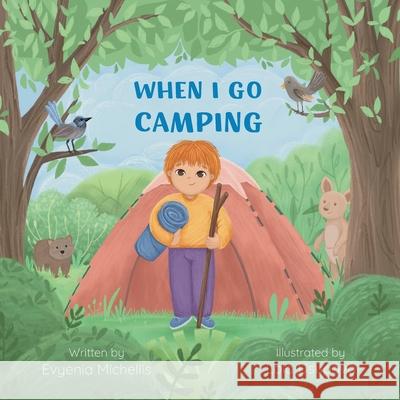 When I Go Camping Evyenia Michellis Lola Usupova 9781763507166 Evynia Michellis