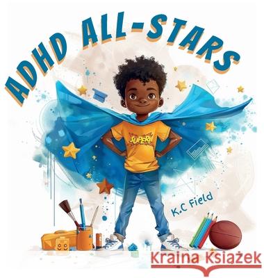 ADHD All-Stars K. C. Field 9781763509641 K.C Field