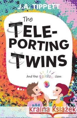 The Teleporting Twins 8: And the Rainbow Gem J. a. Tippett 9781763512252 Temja Publishing