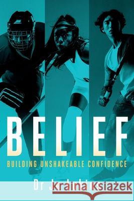 Belief: Building Unshakeable Confidence Jo Lukins 9781763512702 Elite Edge Publishing