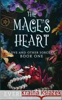 The Mage's Heart Everleigh Miles 9781763519633 Everleigh Miles