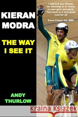 Kieran Modra: The Way I See It Andy Thurlow 9781763523159