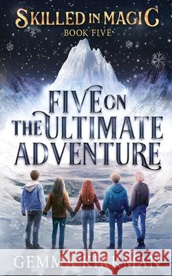 Five on the Ultimate Adventure Gemma Kirkman 9781763526556