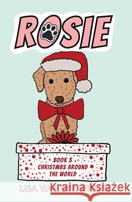 Rosie: Book 3: Christmas Around the World: Book 3: Christmas Around the World Lisa Va 9781763534476
