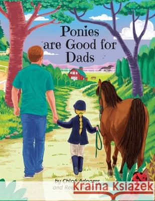 Ponies are Good for Dads Chlo? Adnams Reece Adnams 9781763552234