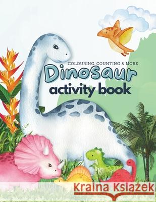 Dinosaur Activity Book: Colouring, Counting & more Elizabeth Presley 9781763555600 Owlhouseink