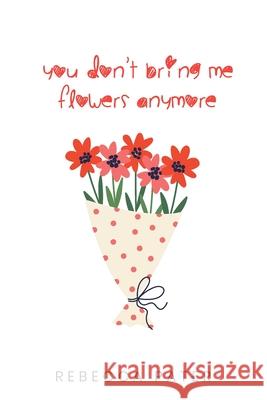 You Don't Bring Me Flowers Anymore Rebecca Pater 9781763557208