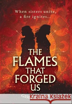 The Flames That Forged Us Gisele Stein 9781763558151 Stein Books & Publishing