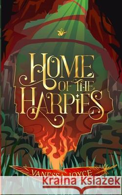 Home of the Harpies Vanessa Joyce 9781763560055 Vanessa Joyce