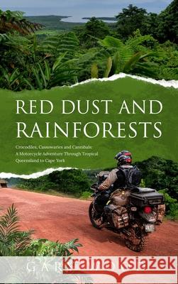 Red Dust and Rainforests Gary W. Wood 9781763563148 Digital Swaggie
