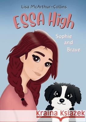 Sophie and Brave Lisa McArthur-Collins Lisa McArthur-Collins 9781763563407