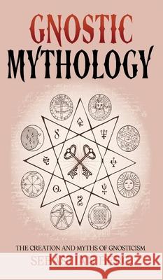 Gnostic Mythology: The Creation and Myths of Gnosticism Berg 9781763567450