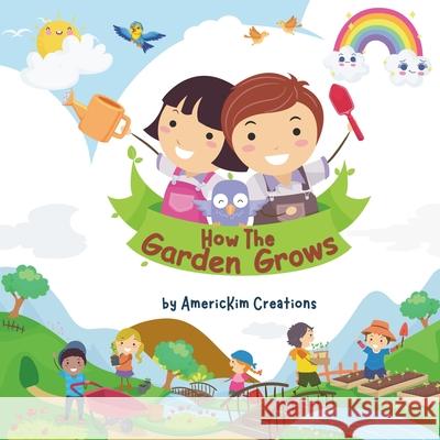 How the Garden Grows: A Beginner's Guide for Young Readers Americkim Creations 9781763569706 Peach Creek Press