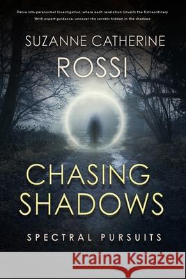 Chasing Shadows: Spectral Pursuit Suzanne Catherine Rossi 9781763570702 Suzanne Catherine Rossi