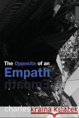 The Opposite of an Empath Charles Tyler 9781763571327 Inspirationism