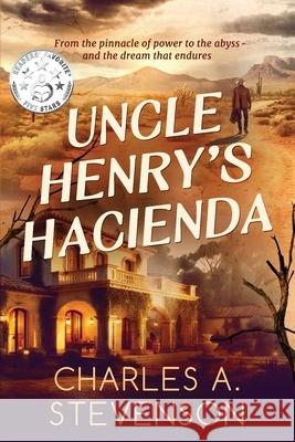 Uhcle Henry's Hacienda Charles A. Stevenson 9781763572607