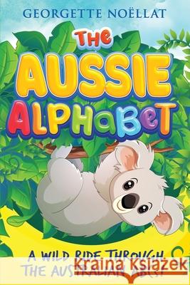 The Aussie Alphabet Georgette No?llat 9781763572683 Aurora House