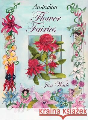 Australian Flower Fairies Jan Wade Jan Wade 9781763573925 Jan Wade
