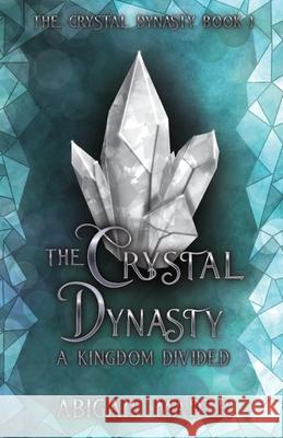 The Crystal Dynasty Abigail Mader 9781763574007