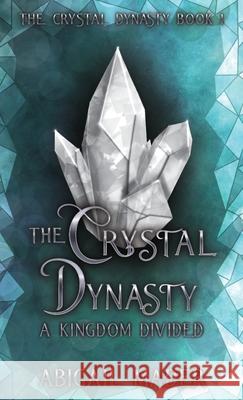 The Crystal Dynasty Abigail Mader 9781763574021