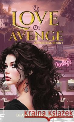 To Love Or Avenge Bianca Zikkers 9781763581715 Bianca Zikkers Publishing