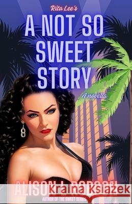 A not so sweet story: A Rita Lee novella Alison L. Robson 9781763585348 Alr Publishing