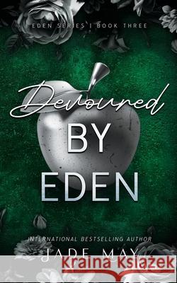 Devoured by Eden: An Age Gap Medical Romance Jade May 9781763591752 Jade/May