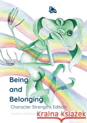 Being and Belonging: Character Strengths Edition Tenille Dowe Tenille Dowe 9781763592858 Creative Heart Connection