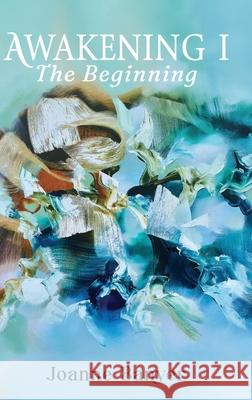 Awakening I: The Beginning Joanne Banyer 9781763597921 Publicious Pty Ltd