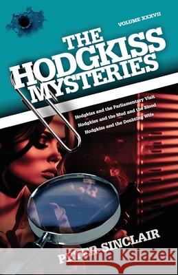 The Hodgkiss Mysteries: Hodgkiss and the Parliamentary Visit Peter Sinclair 9781763599987 Sid Harta Publishers