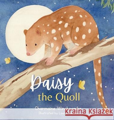 Daisy the Quoll Charmaine Winchcombe Laura Acosta 9781763610309