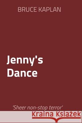Jenny's Dance: 'Sheer non-stop terror' Kaplan 9781763612327