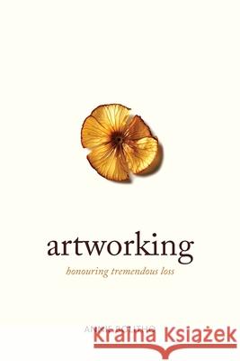 Artworking, honouring tremendous loss Annie Bolitho 9781763625303 Kinship Ritual