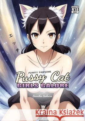 Pussy Cat Girls Galore: A Purrty Pawsome Ecchi Pictorial for Adults Samika Sakura 9781763635203 Bien Jolie Publishing