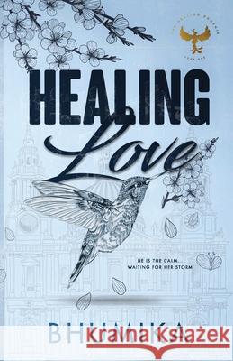 Healing Love: He is the calm...waiting for her storm Bhumika B 9781763639898